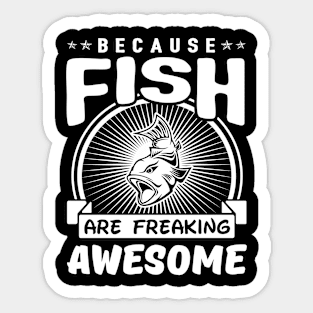 Fish Are Freaking Awesome Sticker